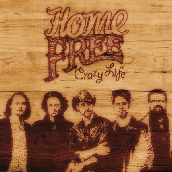 Home Free - Crazy Life CD